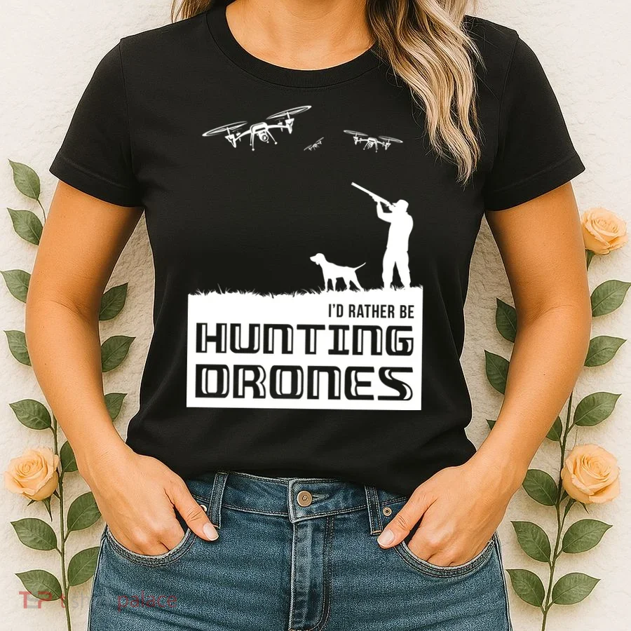 I'd Rather Hunting Drones Women's T-Shirt