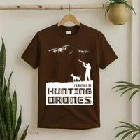 I'd Rather Hunting Drones T-Shirt thumb 2