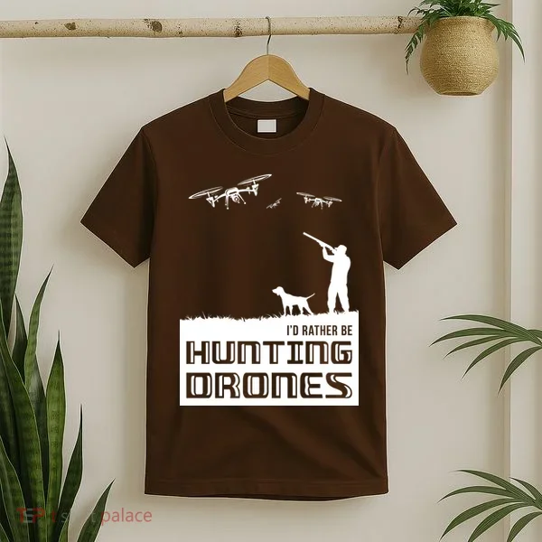I'd Rather Hunting Drones T-Shirt