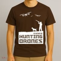 I'd Rather Hunting Drones T-Shirt thumb 3
