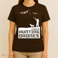 I'd Rather Hunting Drones T-Shirt thumb 4