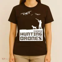 I'd Rather Hunting Drones T-Shirt thumb 4