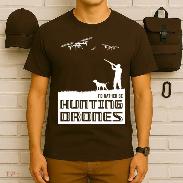 I'd Rather Hunting Drones T-Shirt