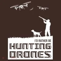 I'd Rather Hunting Drones T-Shirt thumb 7