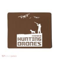 I'd Rather Hunting Drones Mousepad thumb 0