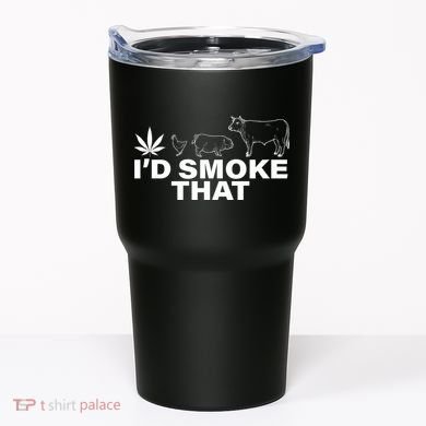 I'd Smoke That Pot Head Marijuana Tumbler