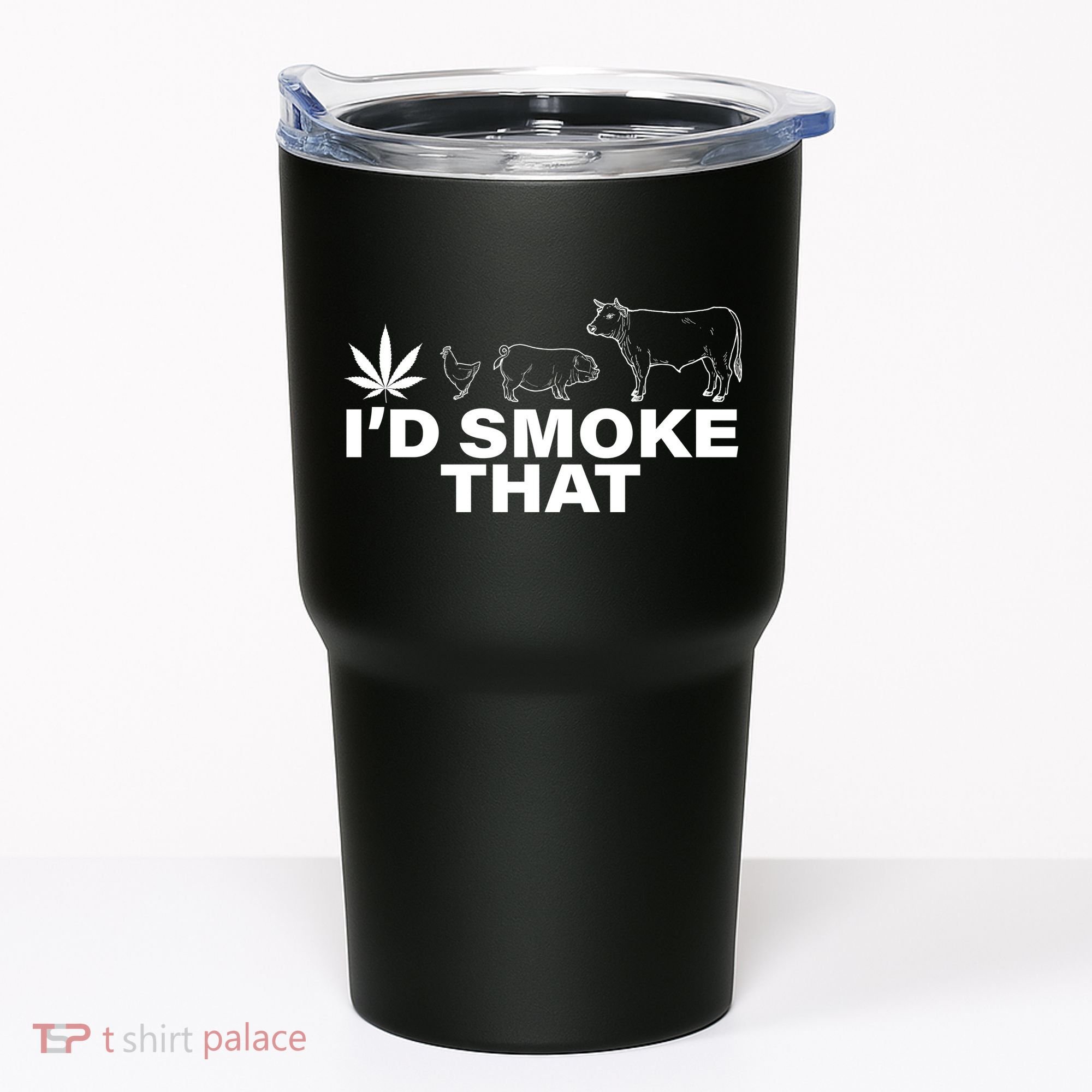 I'd Smoke That Pot Head Marijuana Tumbler