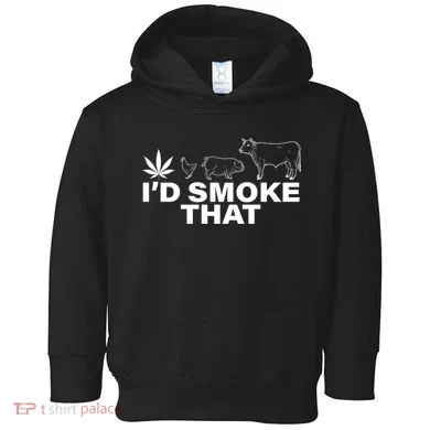 I'd Smoke That Pot Head Marijuana Toddler Hoodie