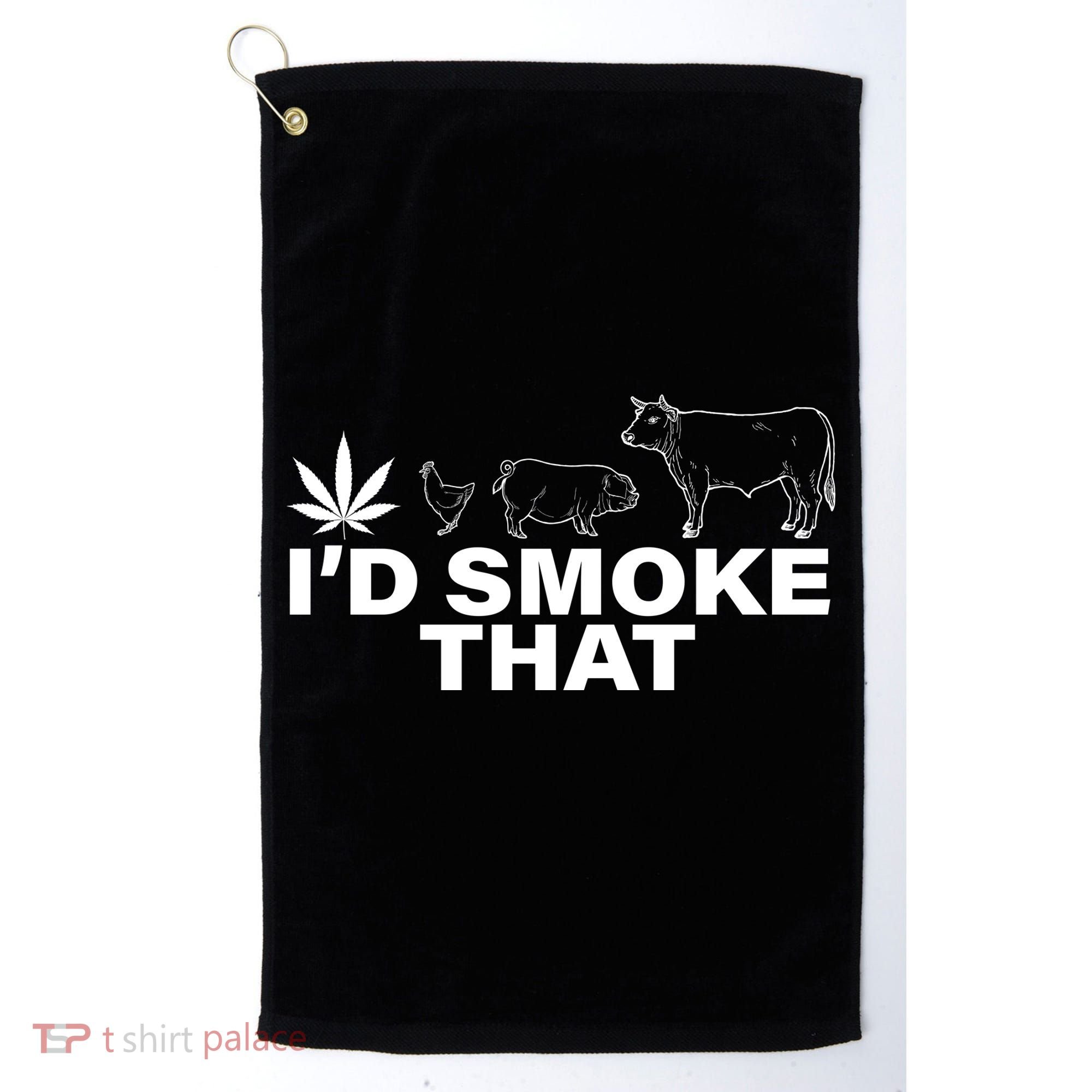 I'd Smoke That Pot Head Marijuana Golf Towel