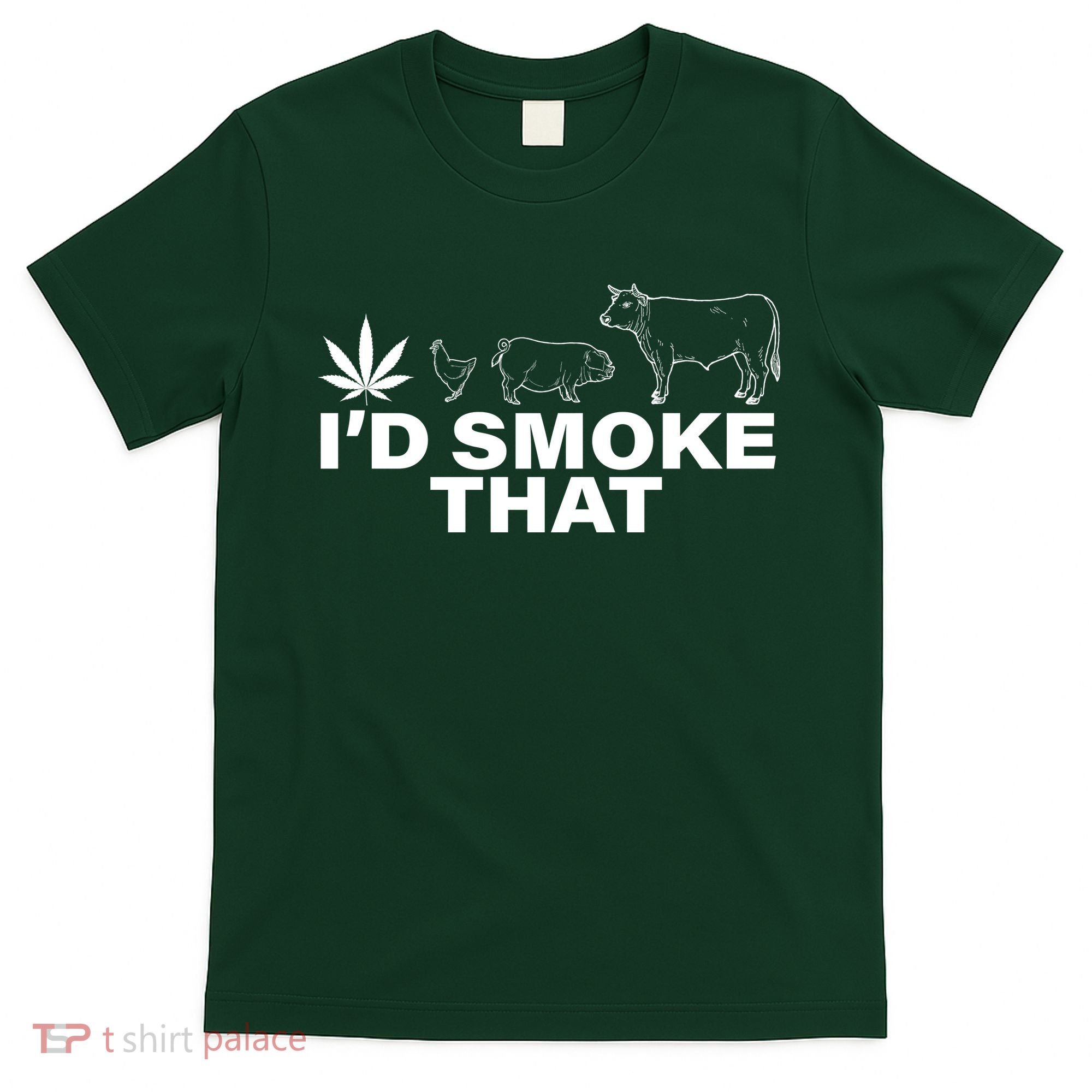 I'd Smoke That Pot Head Marijuana T-Shirt