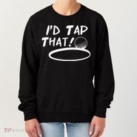 I'd Tap That Women's Sweatshirt thumb 0