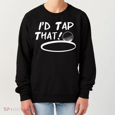 I'd Tap That Women's Sweatshirt