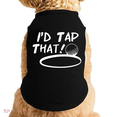 I'd Tap That Doggie Tank