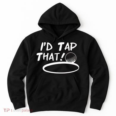 I'd Tap That Hoodie