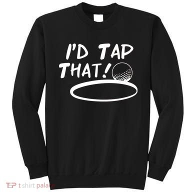 I'd Tap That Sweatshirt