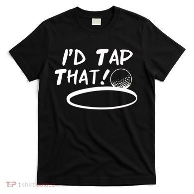 I'd Tap That T-Shirt