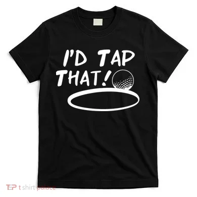 I'd Tap That T-Shirt