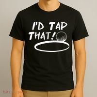 I'd Tap That T-Shirt thumb 3