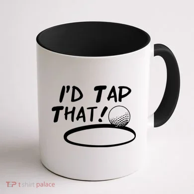 I'd Tap That Coffee Mug back