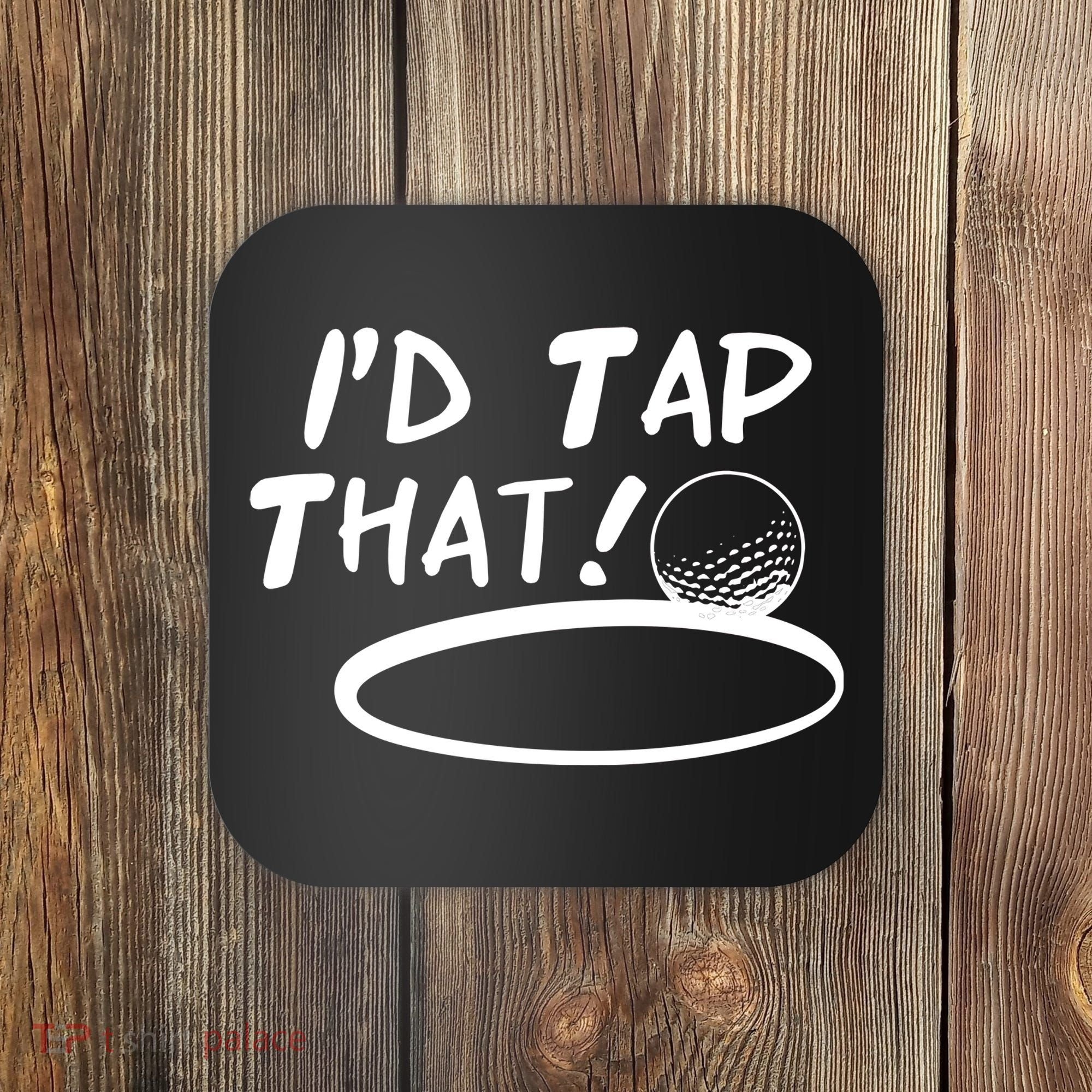 I'd Tap That Coaster