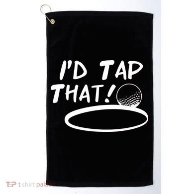 I'd Tap That Golf Towel