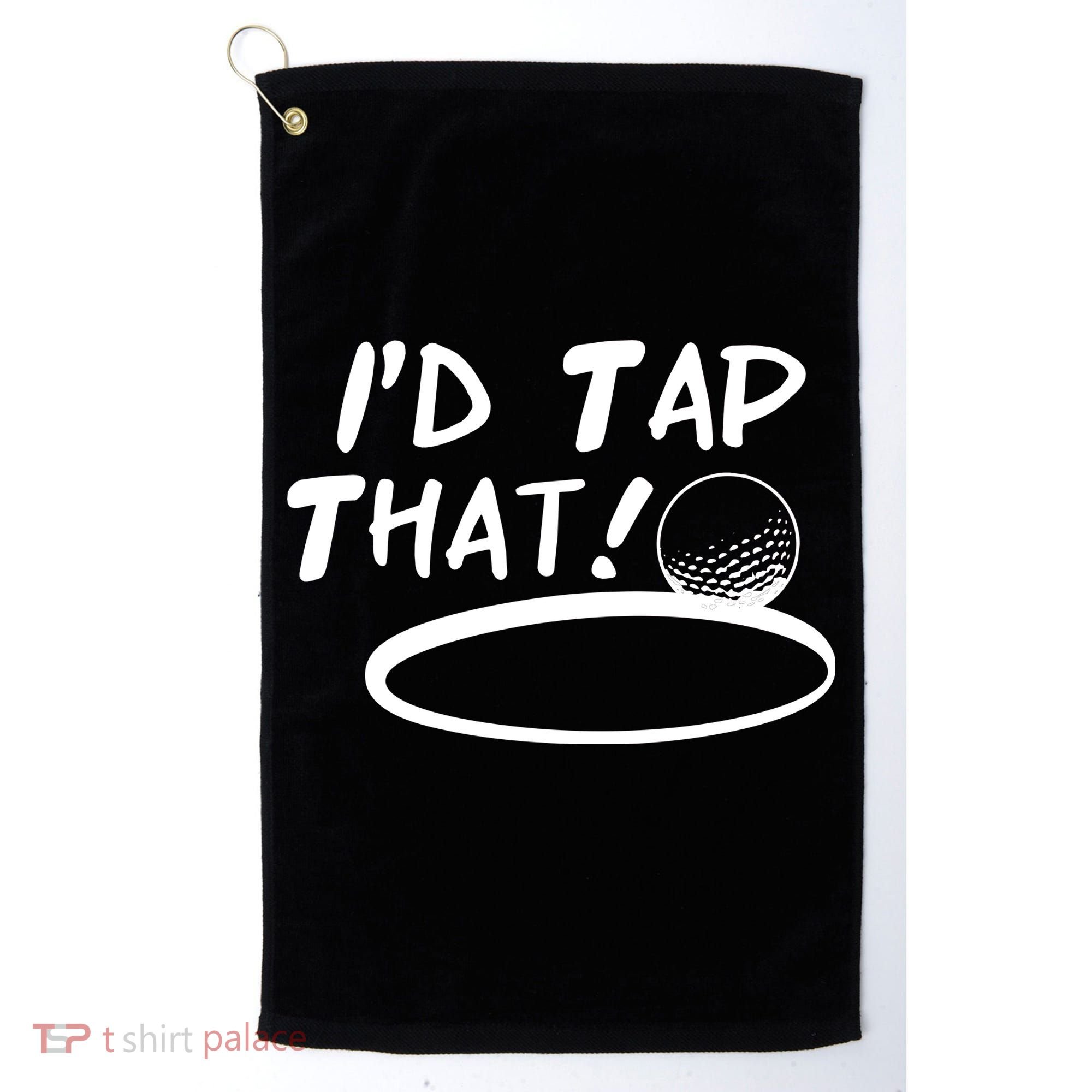 I'd Tap That Golf Towel