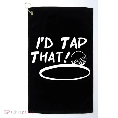 I'd Tap That Golf Towel