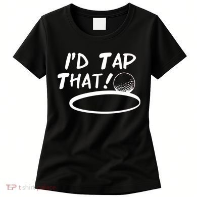 I'd Tap That Women's T-Shirt