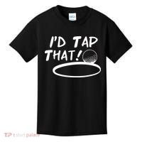 I'd Tap That Kids T-Shirt thumb 0