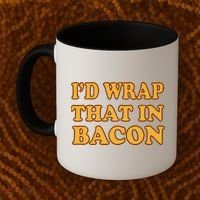 I'd Wrap That In Bacon Coffee Mug thumb 2