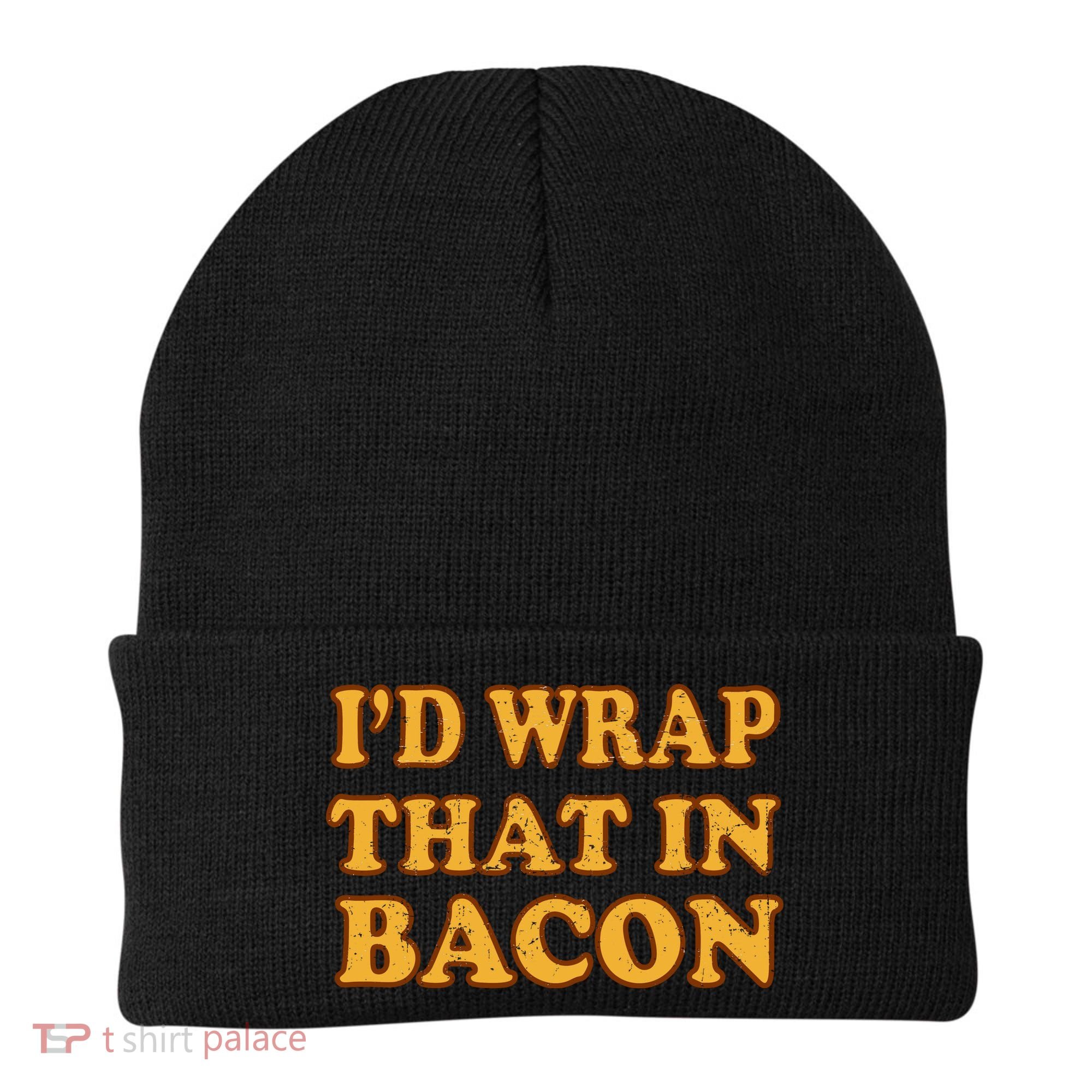 I'd Wrap That In Bacon Beanie