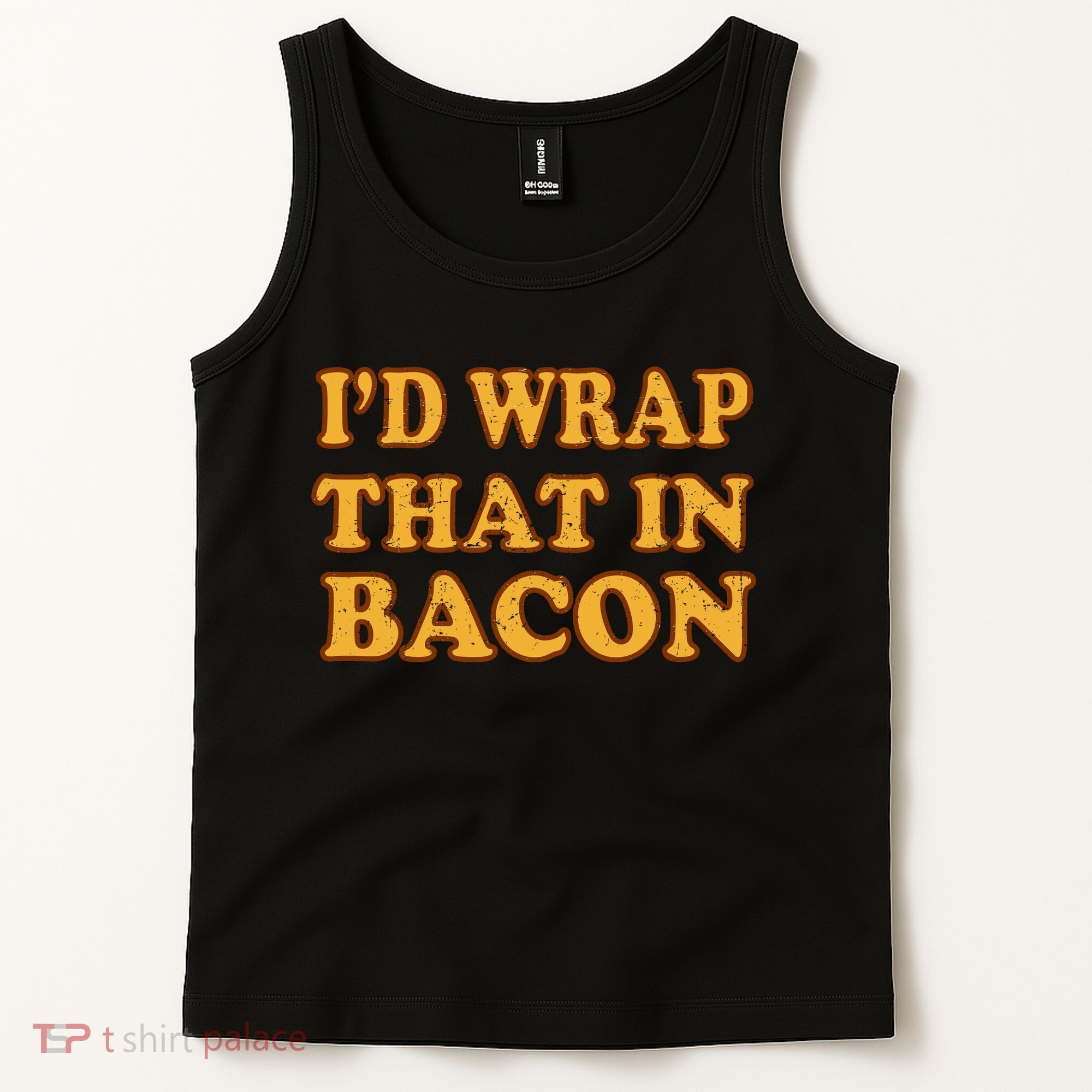 I'd Wrap That In Bacon Tank Top