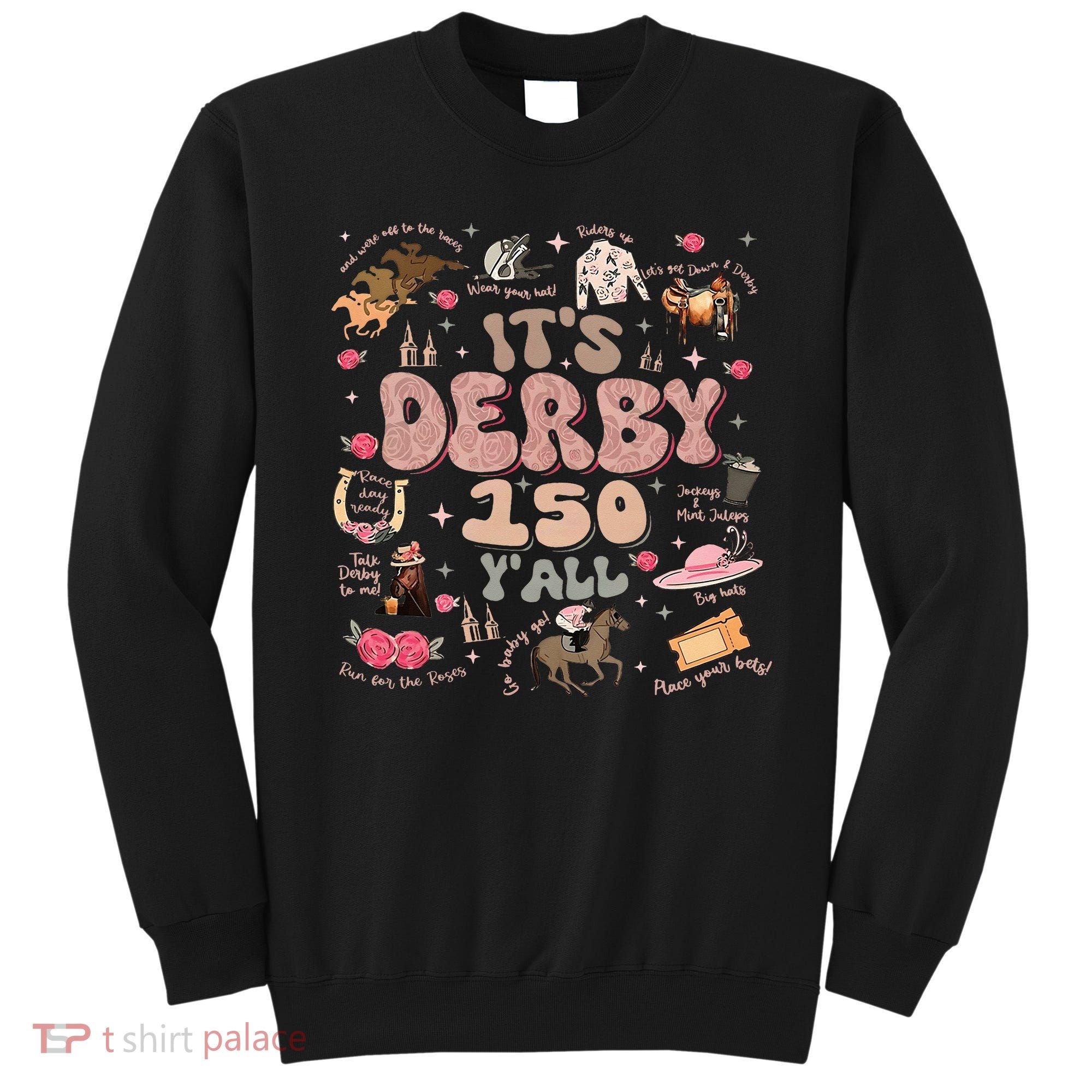 ItS Derby 150 Yall 150th Horse Racing Ky Derby Day Sweatshirt