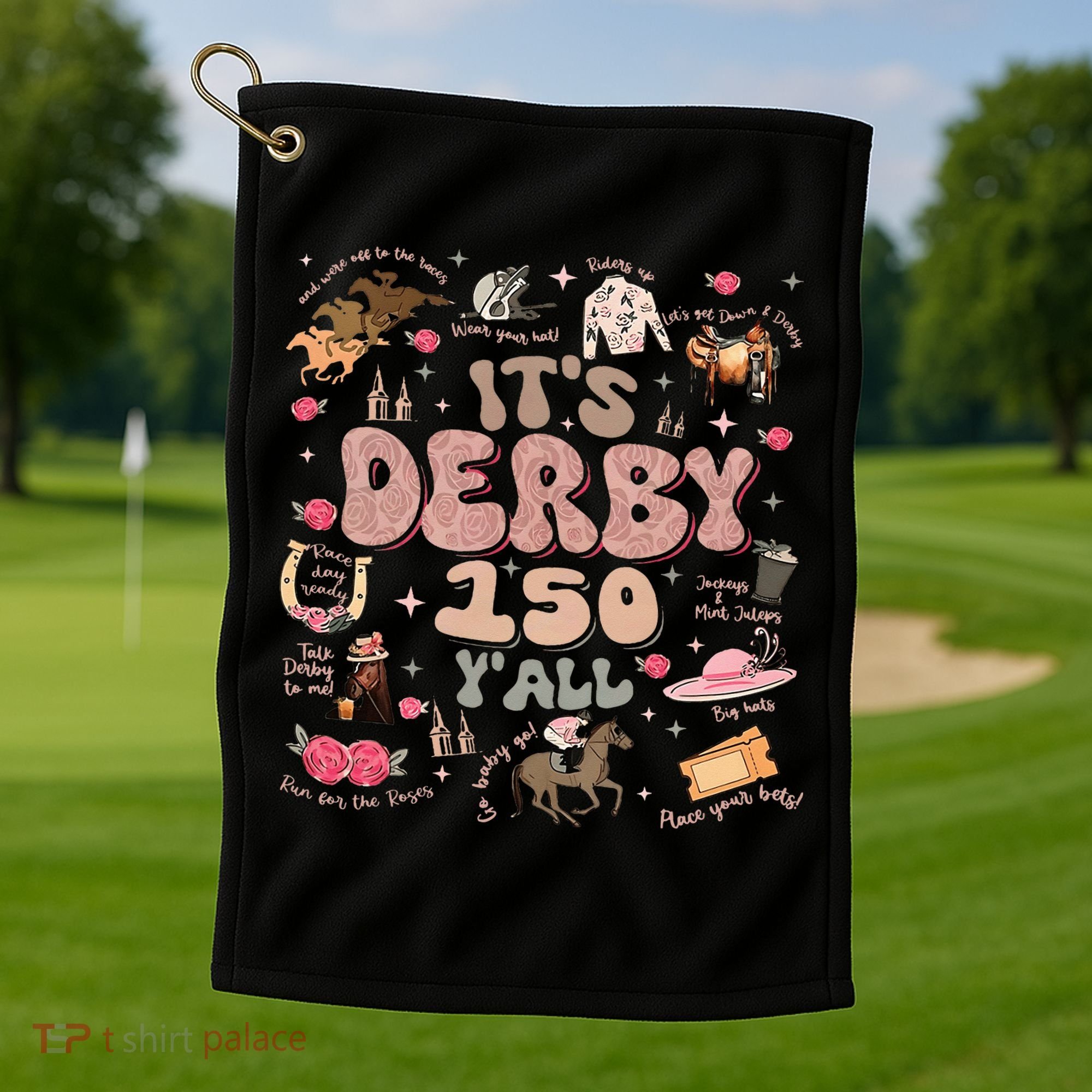 ItS Derby 150 Yall 150th Horse Racing Ky Derby Day Golf Towel