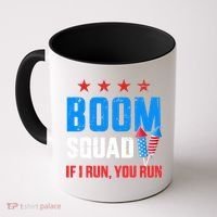 Independence Day 4th Of July Boom Squad If I Run You Run Coffee Mug thumb 0