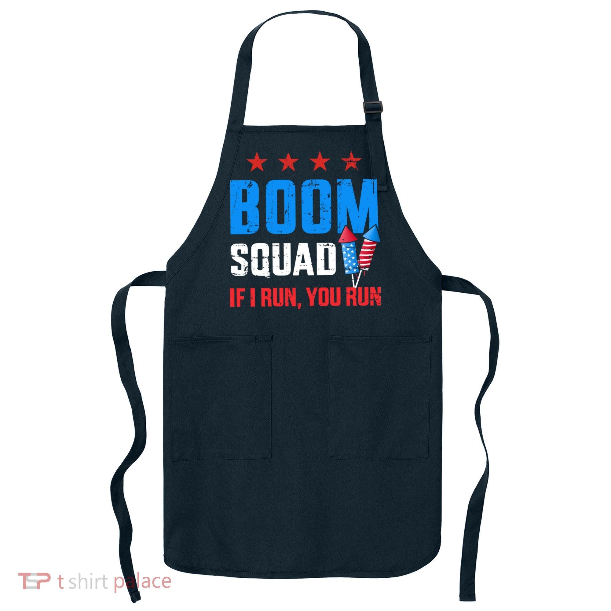 Independence Day 4th Of July Boom Squad If I Run You Run Apron