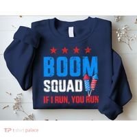 Independence Day 4th Of July Boom Squad If I Run You Run Sweatshirt thumb 2