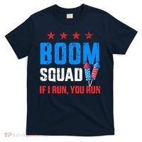 Independence Day 4th Of July Boom Squad If I Run You Run T-Shirt thumb 0