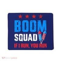 Independence Day 4th Of July Boom Squad If I Run You Run Mousepad thumb 0