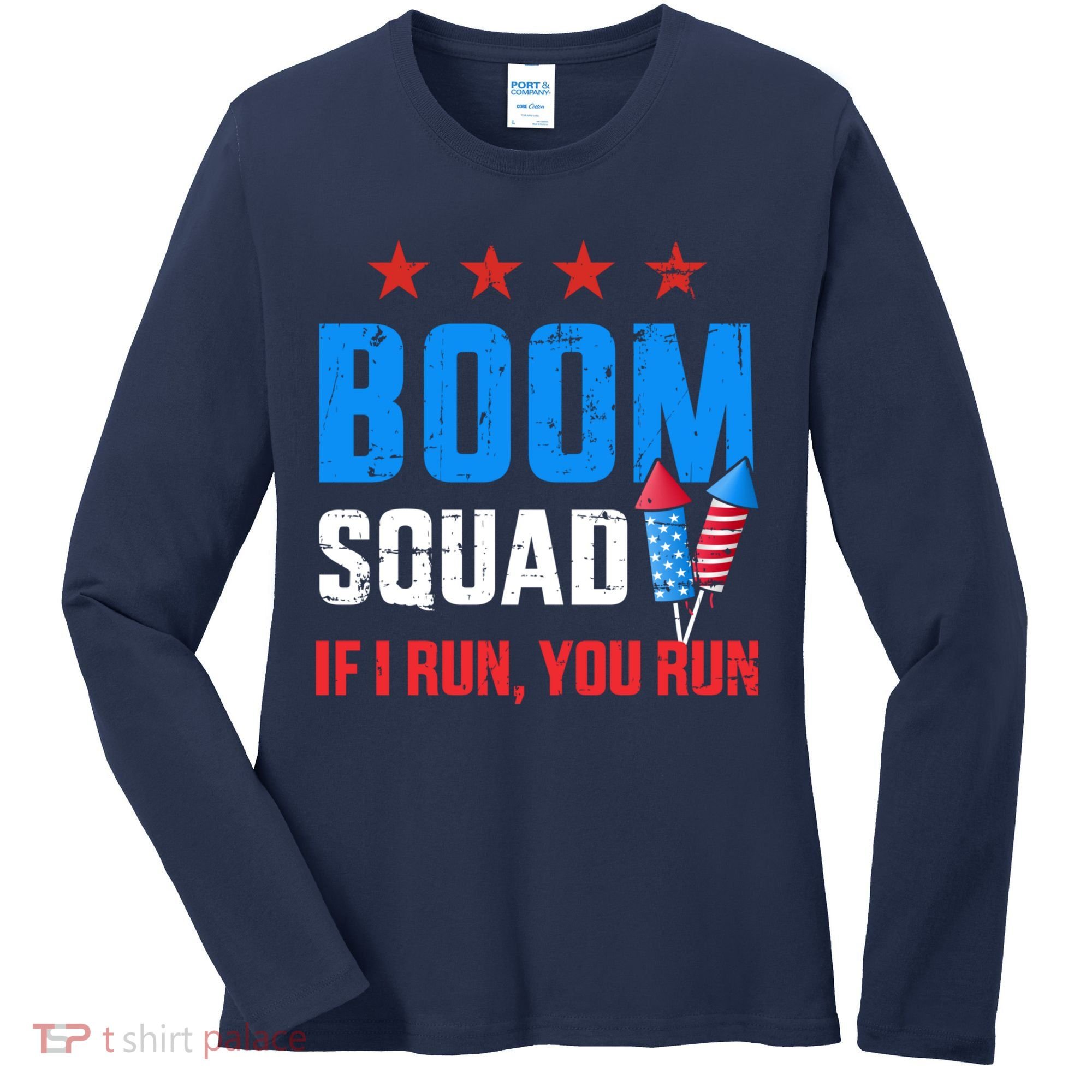Independence Day 4th Of July Boom Squad If I Run You Run Women's Long Sleeve Shirt