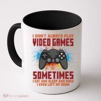 I Don't Always Play Video Games Funny Gamer Coffee Mug thumb 0