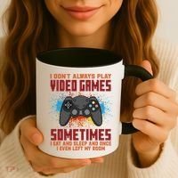 I Don't Always Play Video Games Funny Gamer Coffee Mug thumb 3