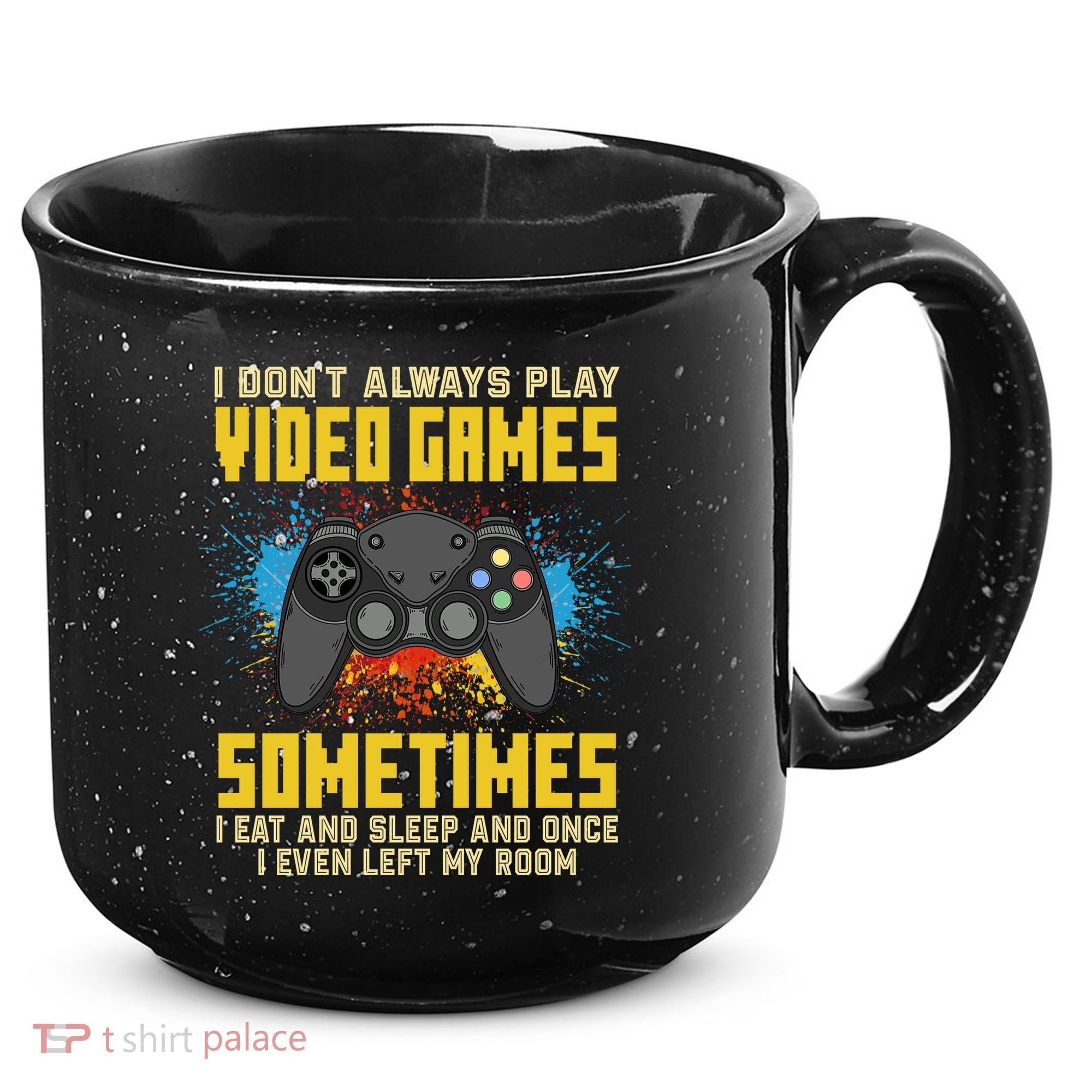 I Don't Always Play Video Games Funny Gamer 15oz Campfire Ceramic Mug
