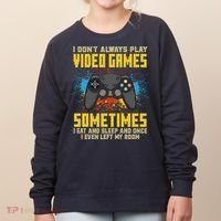 I Don't Always Play Video Games Funny Gamer Women's Sweatshirt thumb 0