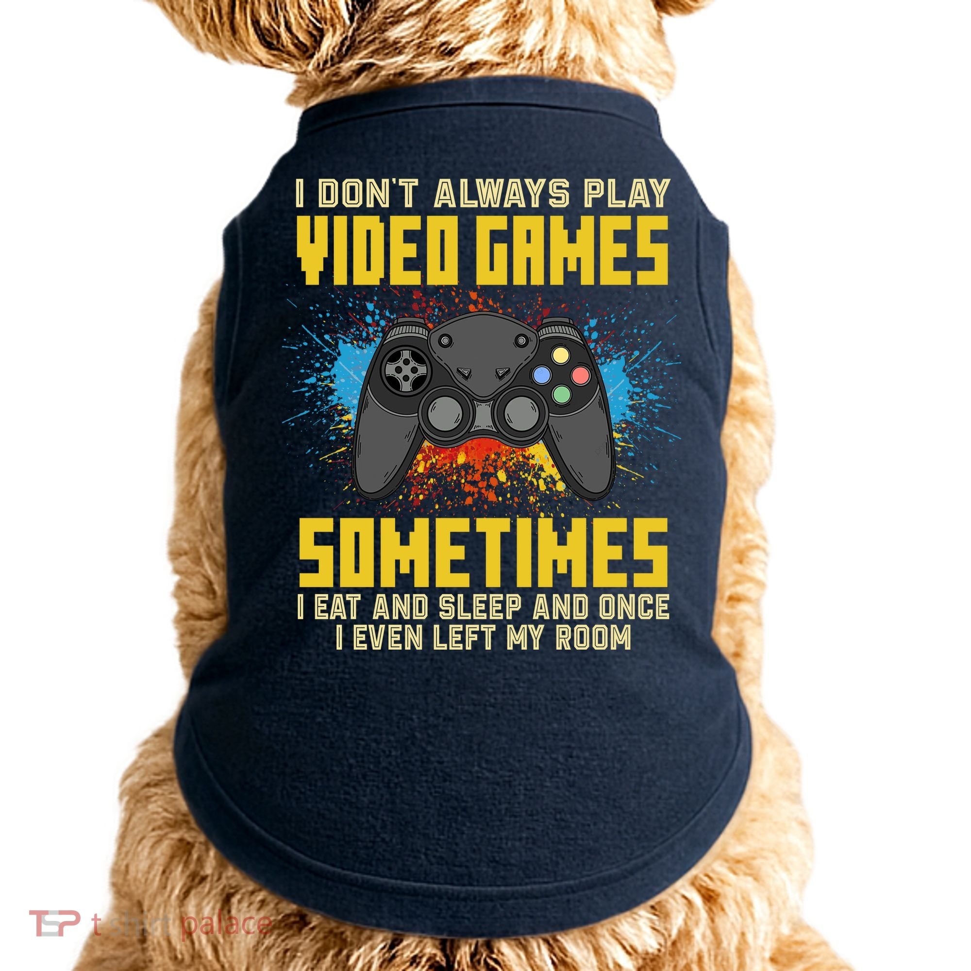 I Don't Always Play Video Games Funny Gamer Doggie Tank