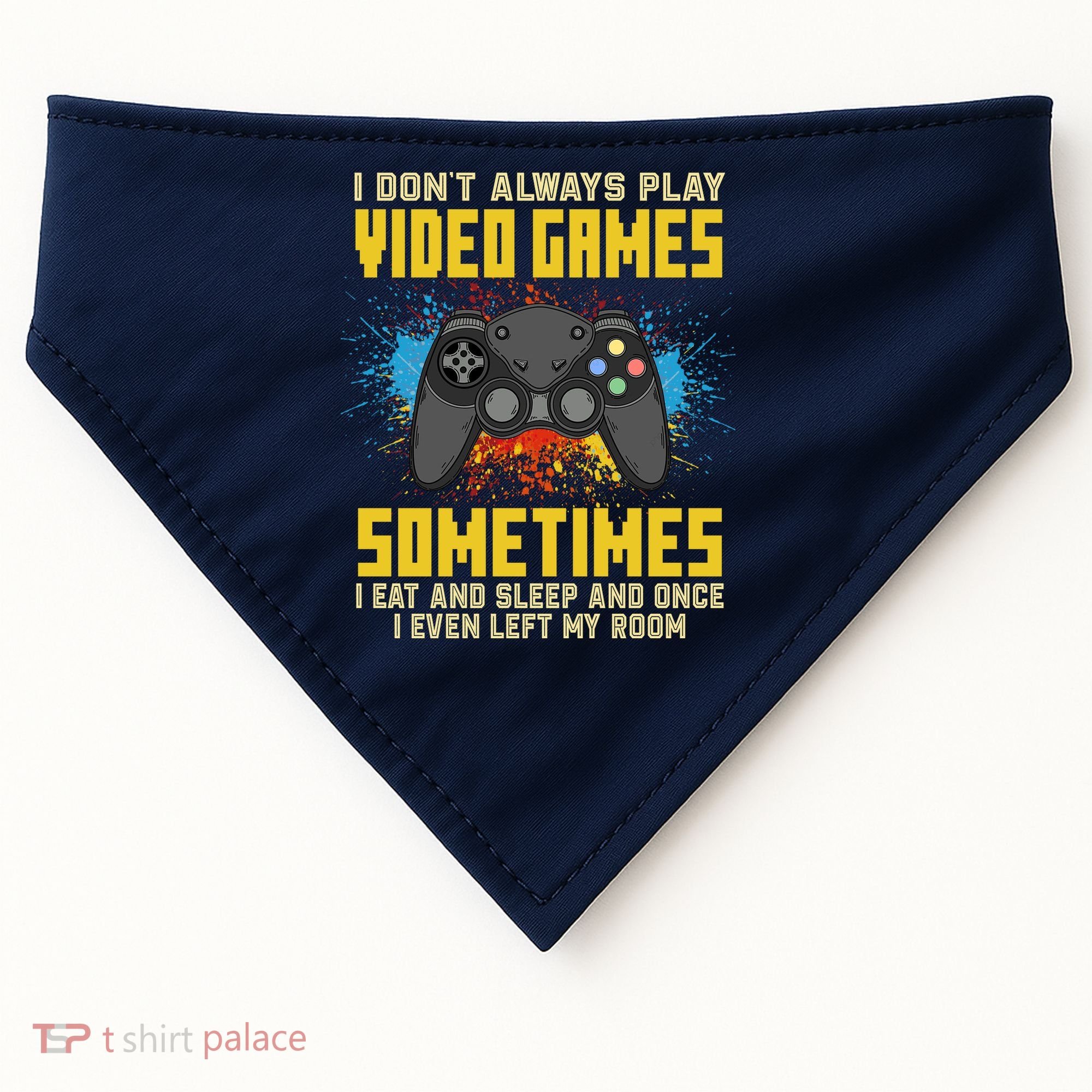 I Don't Always Play Video Games Funny Gamer USA-Made Doggie Bandana