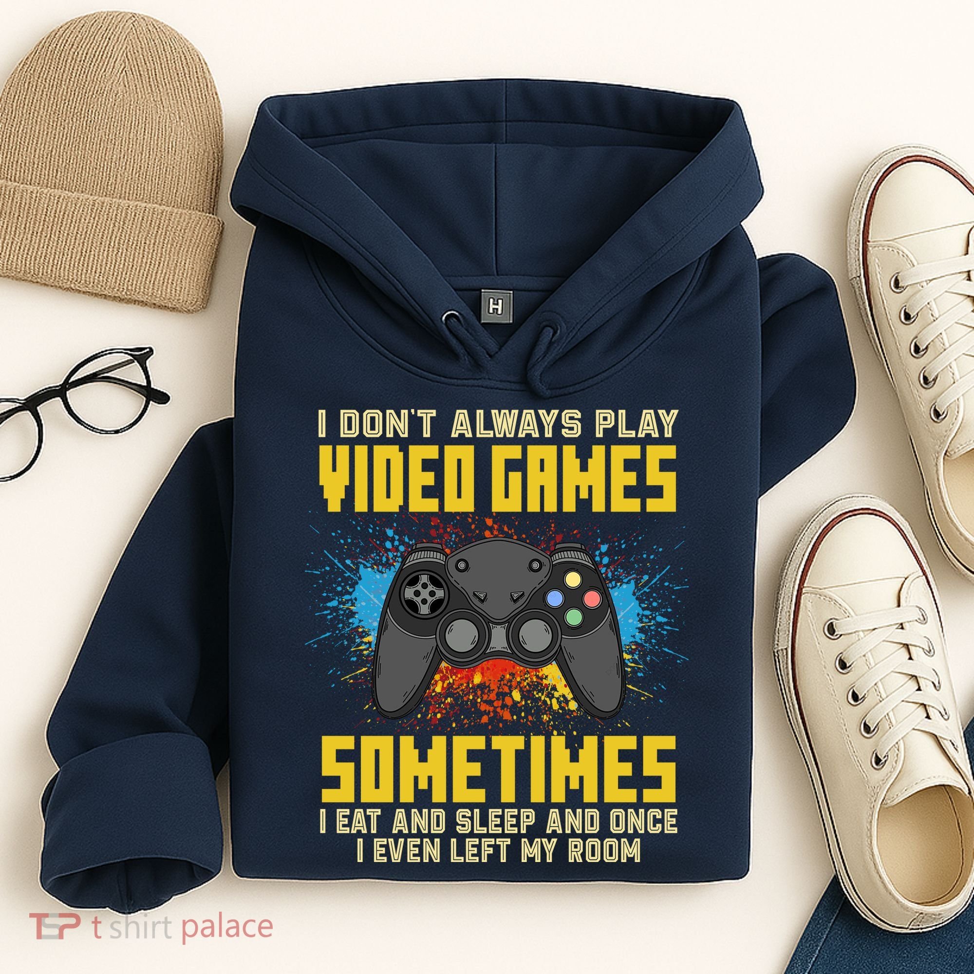 I Don't Always Play Video Games Funny Gamer Hoodie