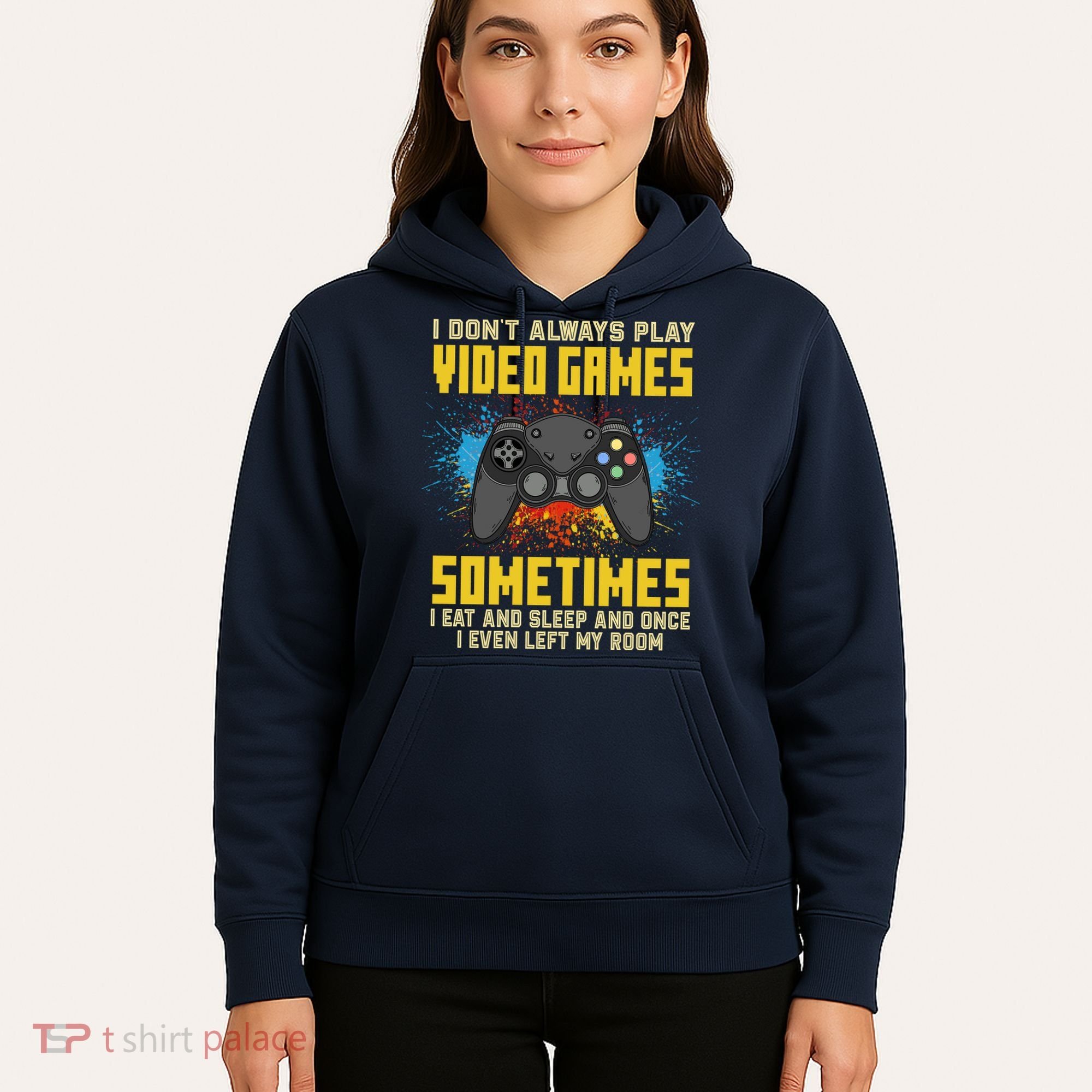 I Don't Always Play Video Games Funny Gamer Hoodie