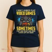 I Don't Always Play Video Games Funny Gamer T-Shirt thumb 4