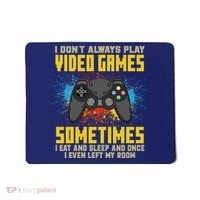 I Don't Always Play Video Games Funny Gamer Mousepad thumb 0